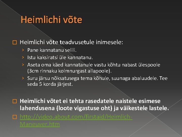 Heimlichi võte � Heimlichi võte teadvusetule inimesele: › Pane kannatanu selili. › Istu kaksiratsi