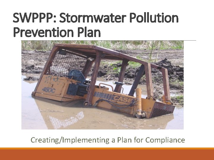 SWPPP: Stormwater Pollution Prevention Plan Creating/Implementing a Plan for Compliance 