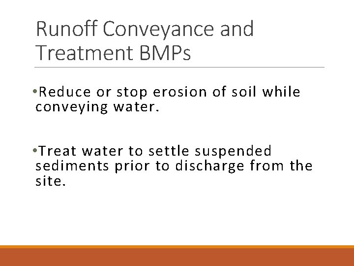 Runoff Conveyance and Treatment BMPs • Reduce or stop erosion of soil while conveying