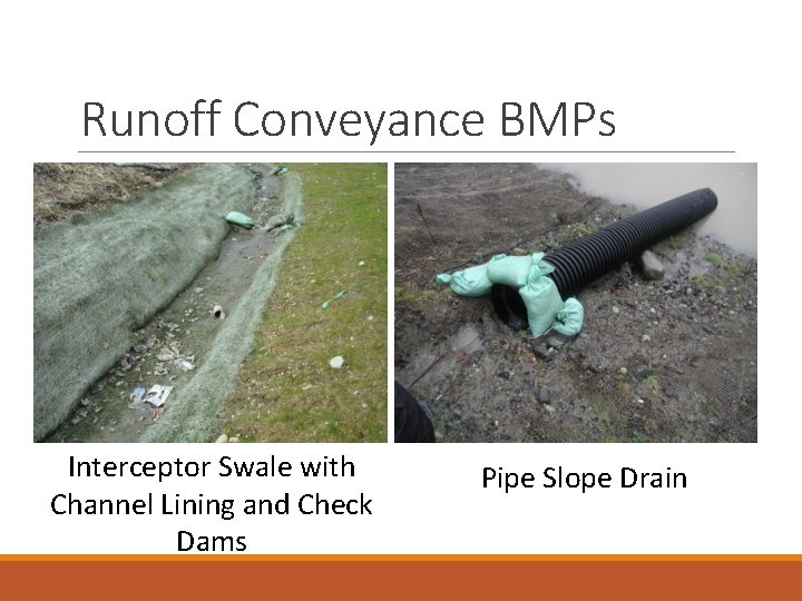 Runoff Conveyance BMPs Interceptor Swale with Channel Lining and Check Dams Pipe Slope Drain