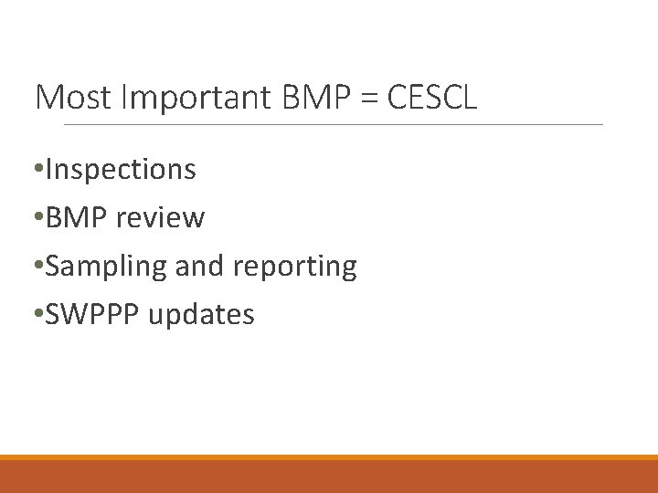 Most Important BMP = CESCL • Inspections • BMP review • Sampling and reporting