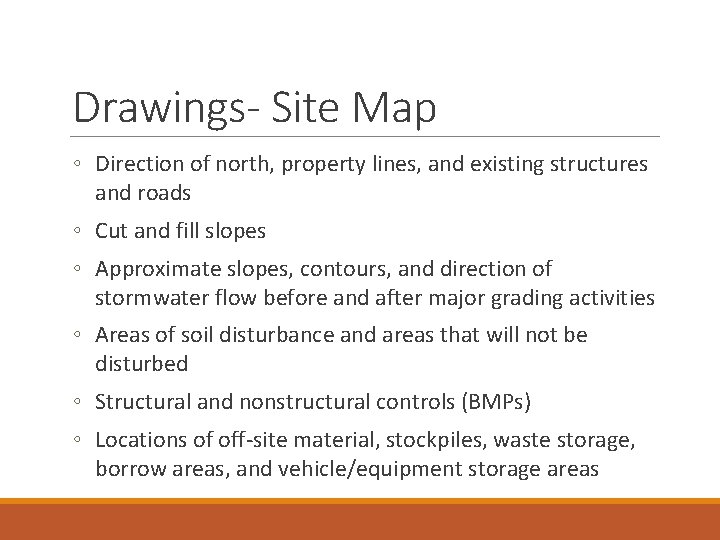 Drawings- Site Map ◦ Direction of north, property lines, and existing structures and roads