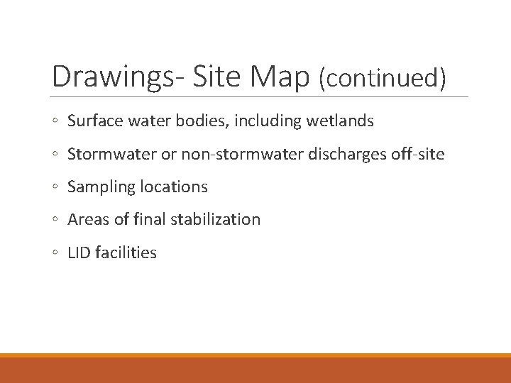 Drawings- Site Map (continued) ◦ Surface water bodies, including wetlands ◦ Stormwater or non-stormwater