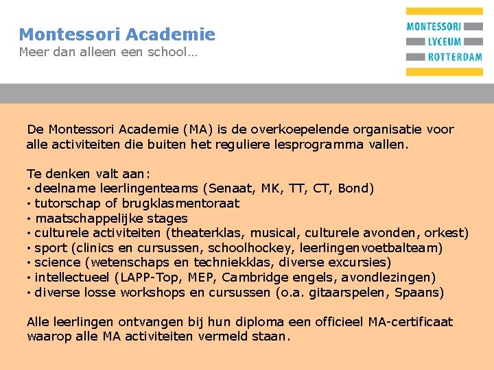 Montessori Academie Meer dan alleen school… T De Montessori Academie (MA) is de overkoepelende