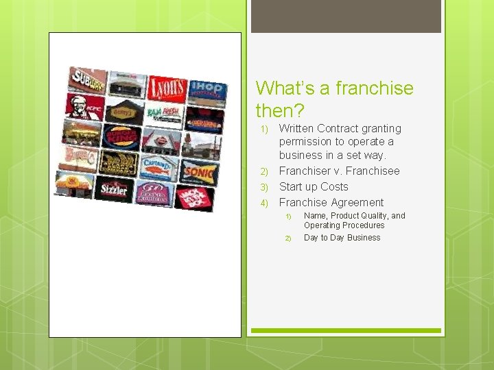 What’s a franchise then? 1) 2) 3) 4) Written Contract granting permission to operate