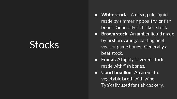 Stocks ● White stock: A clear, pale liquid made by simmering poultry, or fish