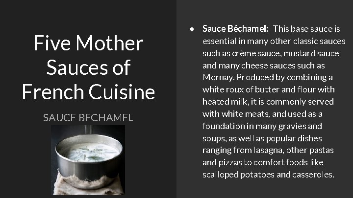 Five Mother Sauces of French Cuisine SAUCE BECHAMEL ● Sauce Béchamel: This base sauce