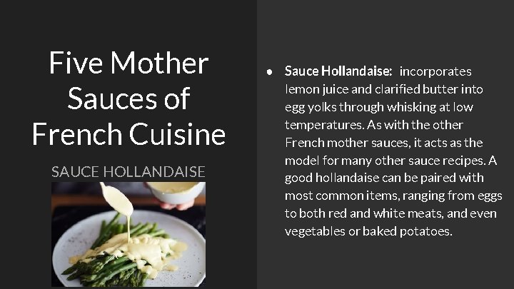 Five Mother Sauces of French Cuisine SAUCE HOLLANDAISE ● Sauce Hollandaise: incorporates lemon juice