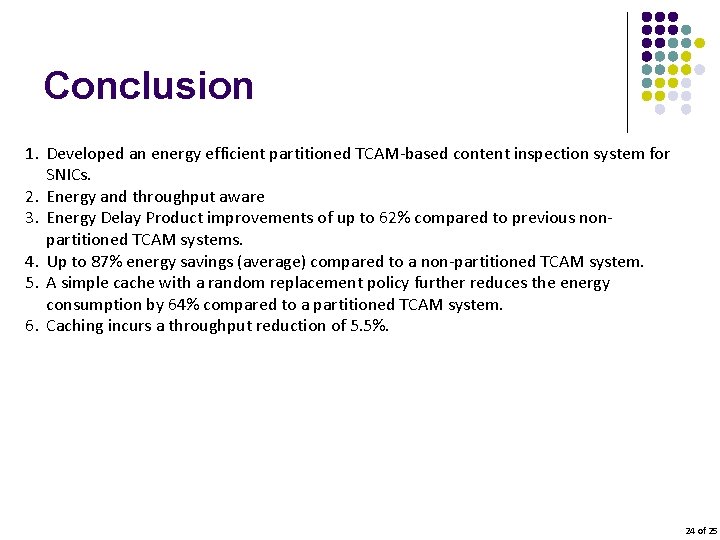 Conclusion 1. Developed an energy efficient partitioned TCAM-based content inspection system for SNICs. 2.