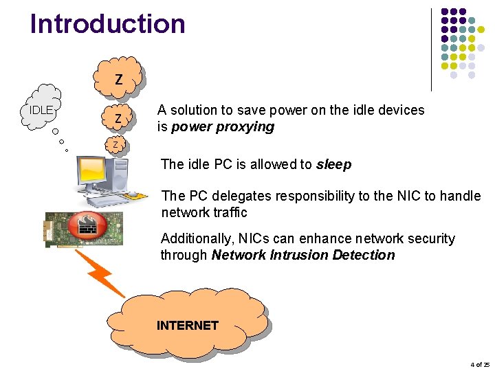 Introduction z IDLE Z A solution to save power on the idle devices is