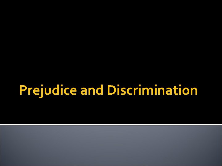 Prejudice and Discrimination 