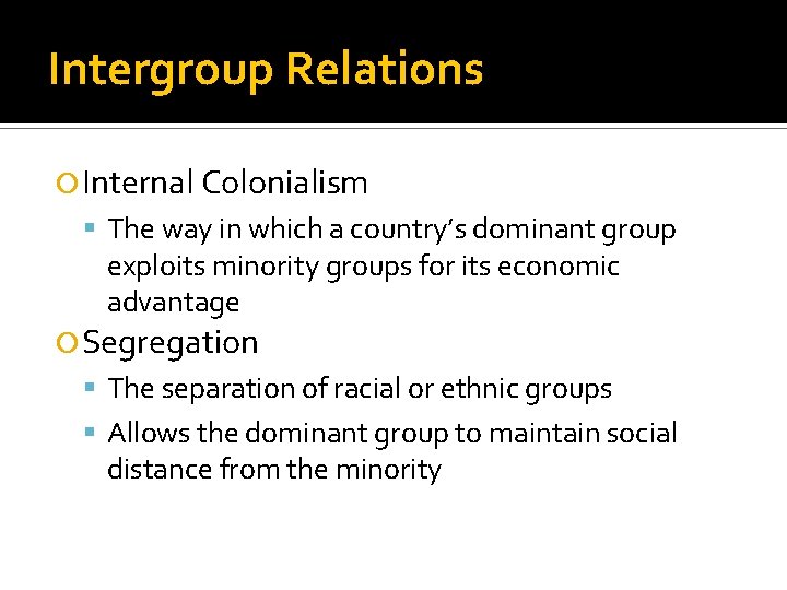 Intergroup Relations Internal Colonialism The way in which a country’s dominant group exploits minority