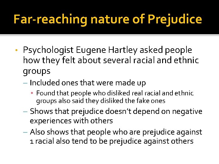 Far-reaching nature of Prejudice • Psychologist Eugene Hartley asked people how they felt about