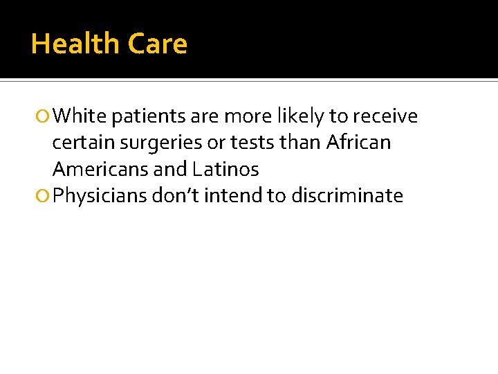 Health Care White patients are more likely to receive certain surgeries or tests than