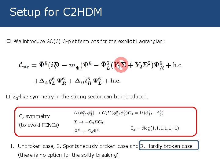 Setup for C 2 HDM p We introduce SO(6) 6 -plet fermions for the