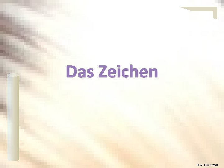 Das Zeichen © W. Einert 2009 