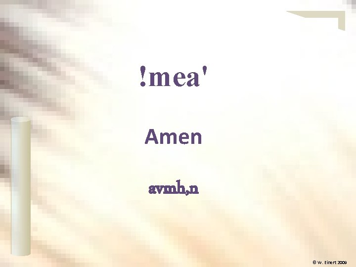 !mea' Amen avmh, n © W. Einert 2009 