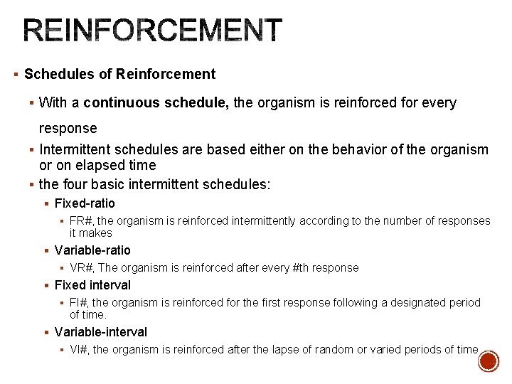 § Schedules of Reinforcement § With a continuous schedule, the organism is reinforced for