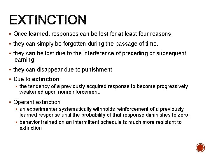 § Once learned, responses can be lost for at least four reasons § they