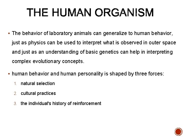 § The behavior of laboratory animals can generalize to human behavior, just as physics