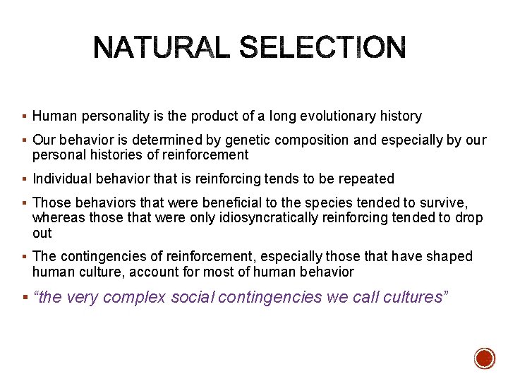 § Human personality is the product of a long evolutionary history § Our behavior