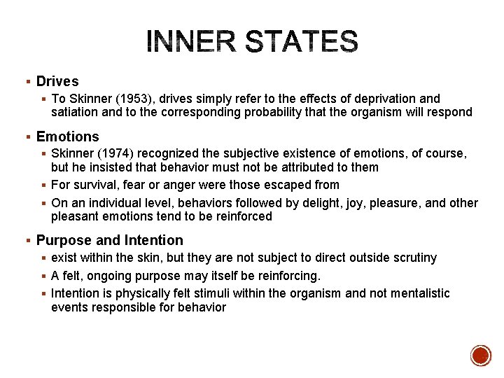 § Drives § To Skinner (1953), drives simply refer to the effects of deprivation