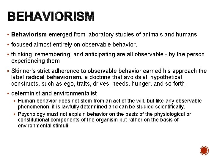 § Behaviorism emerged from laboratory studies of animals and humans § focused almost entirely