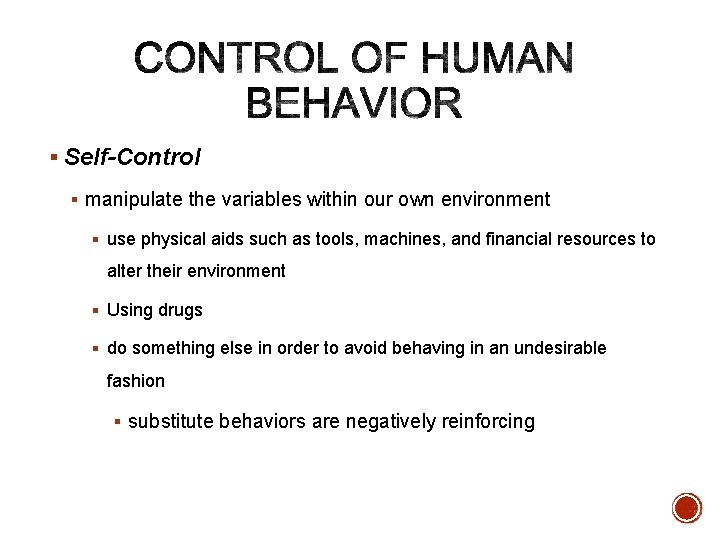 § Self-Control § manipulate the variables within our own environment § use physical aids