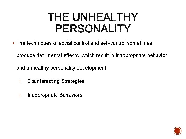 § The techniques of social control and self-control sometimes produce detrimental effects, which result