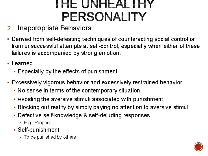 2. Inappropriate Behaviors § Derived from self-defeating techniques of counteracting social control or from