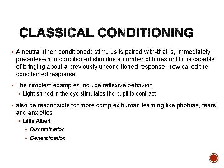 § A neutral (then conditioned) stimulus is paired with-that is, immediately precedes-an unconditioned stimulus