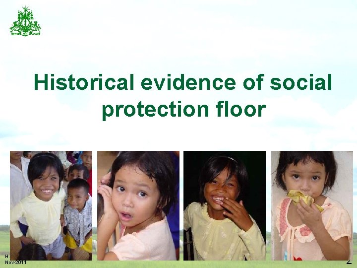 Historical evidence of social protection floor H. E. Dr. Vathana Sann Nov-2011 2 
