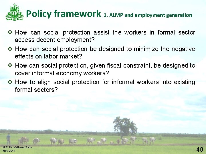 Policy framework 1. ALMP and employment generation v How can social protection assist the