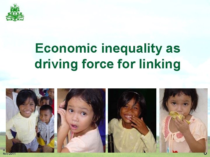 Economic inequality as driving force for linking H. E. Dr. Vathana Sann Nov-2011 8