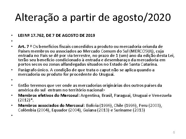 Alteração a partir de agosto/2020 • • LEI Nº 17. 762, DE 7 DE