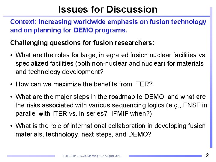 Issues for Discussion Context: Increasing worldwide emphasis on fusion technology and on planning for