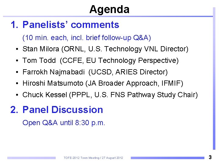 Agenda 1. Panelists’ comments (10 min. each, incl. brief follow-up Q&A) • Stan Milora