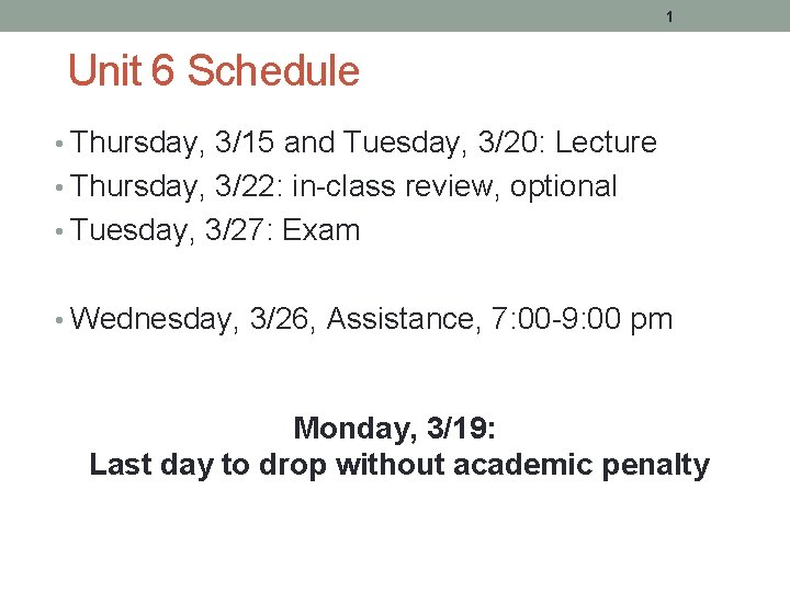 1 Unit 6 Schedule • Thursday, 3/15 and Tuesday, 3/20: Lecture • Thursday, 3/22: