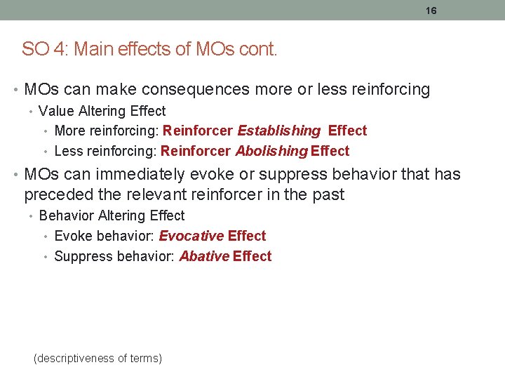 16 SO 4: Main effects of MOs cont. • MOs can make consequences more