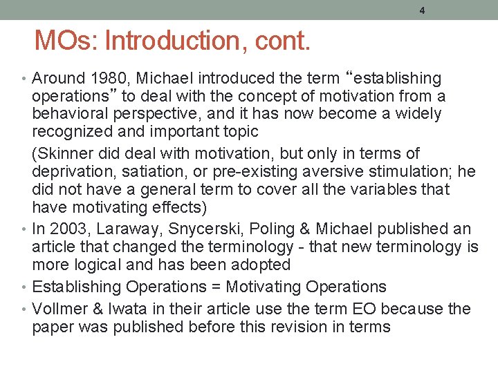 4 MOs: Introduction, cont. • Around 1980, Michael introduced the term “establishing operations” to