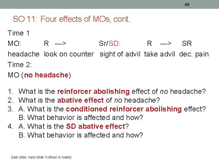 45 SO 11: Four effects of MOs, cont. Time 1 MO: R ---> Sr/SD: