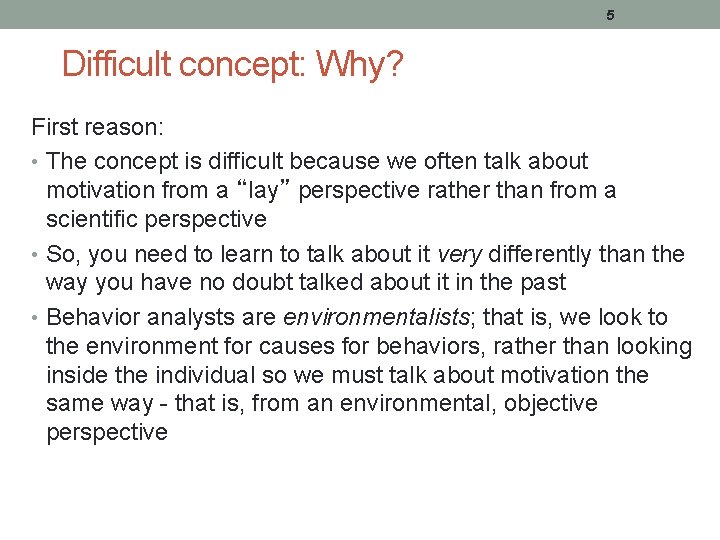 5 Difficult concept: Why? First reason: • The concept is difficult because we often