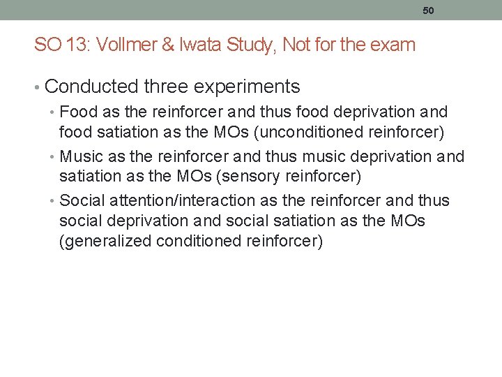 50 SO 13: Vollmer & Iwata Study, Not for the exam • Conducted three