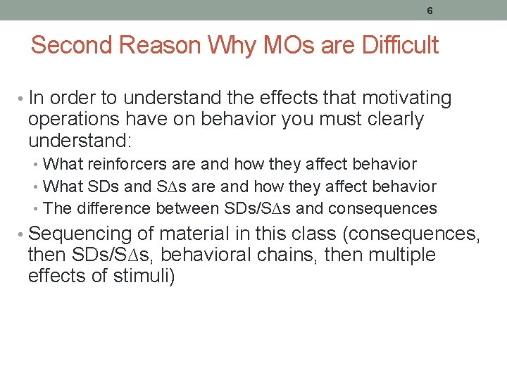 6 Second Reason Why MOs are Difficult • In order to understand the effects