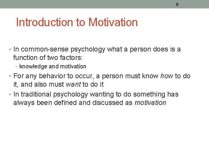 8 Introduction to Motivation • In common-sense psychology what a person does is a