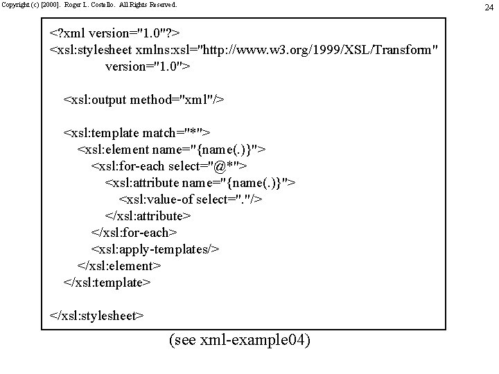 Copyright (c) [2000]. Roger L. Costello. All Rights Reserved. <? xml version="1. 0"? >