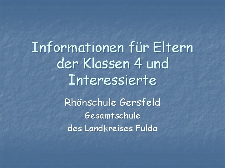 Informationen für Eltern der Klassen 4 und Interessierte Rhönschule Gersfeld Gesamtschule des Landkreises Fulda