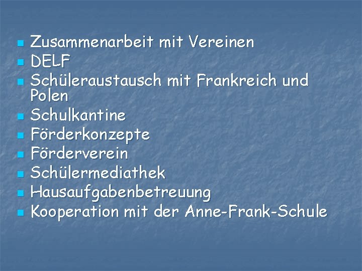 n n n n n Zusammenarbeit mit Vereinen DELF Schüleraustausch mit Frankreich und Polen