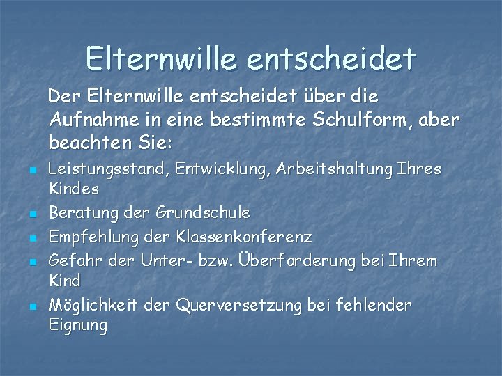 Elternwille entscheidet Der Elternwille entscheidet über die Aufnahme in eine bestimmte Schulform, aber beachten