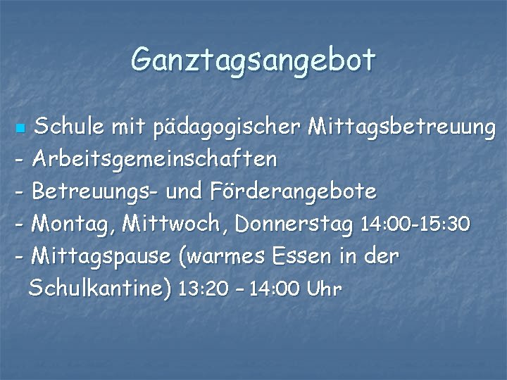 Ganztagsangebot Schule mit pädagogischer Mittagsbetreuung - Arbeitsgemeinschaften - Betreuungs- und Förderangebote - Montag, Mittwoch,